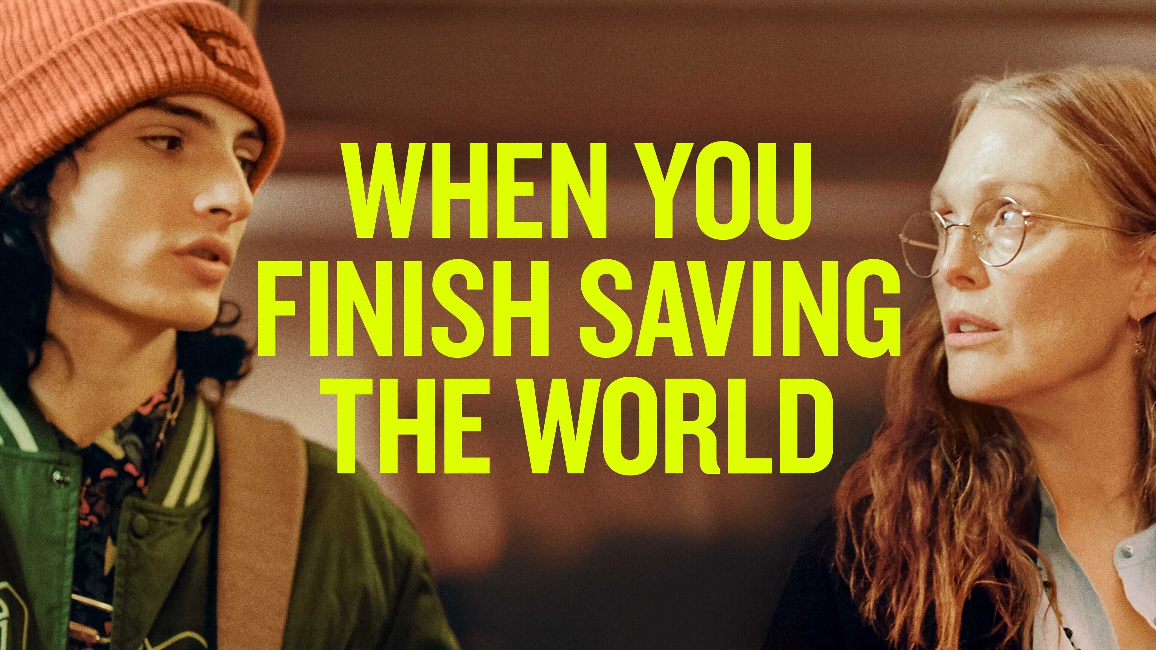 When You Finish Saving the World 4