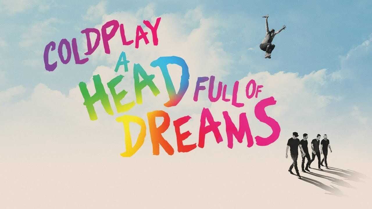 Coldplay: A Head Full of Dreams 0