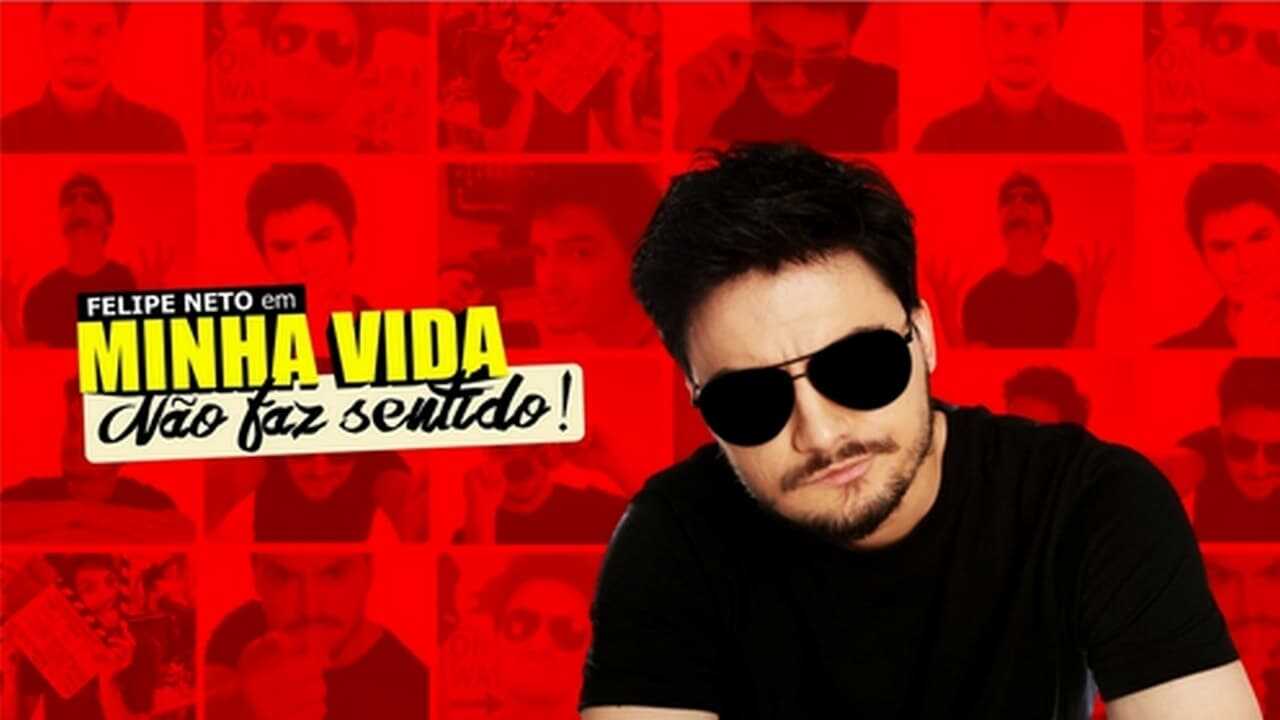 Felipe Neto: Minha Vida Nao Faz Sentido 0