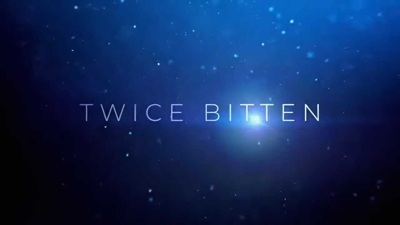 Twice Bitten 0
