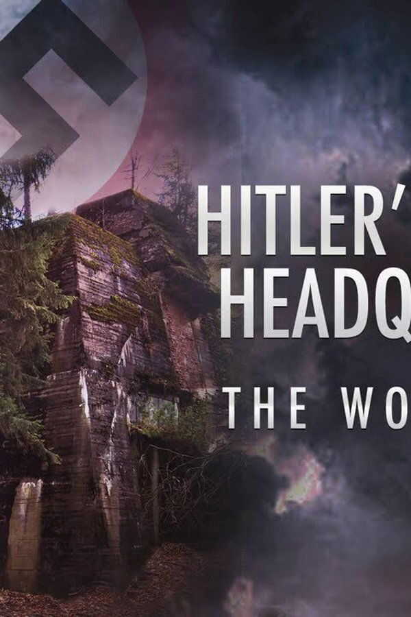 Hitler's Eastern Headquarters: The Wolf's Lair (2017) 0
